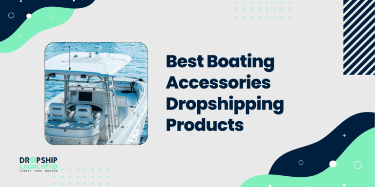 Best Boating Accessories Dropshipping Products [Top Picks]