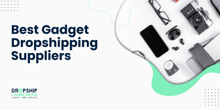 Best Gadget Dropshipping Suppliers [Ultimate Edition]