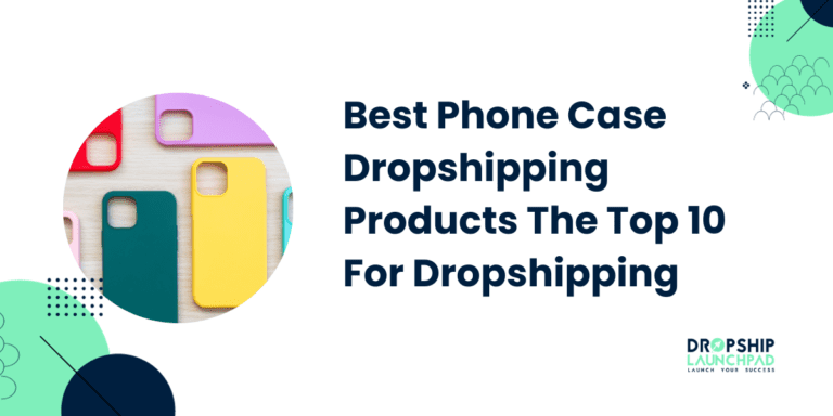 Best Phone Case Dropshipping Products - The Top 10 For Dropshipping