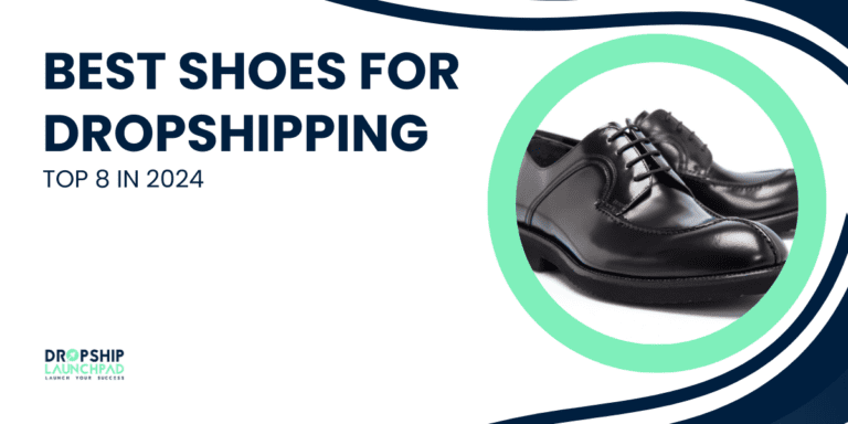 Best Shoes For Dropshipping Top 8 in 2024