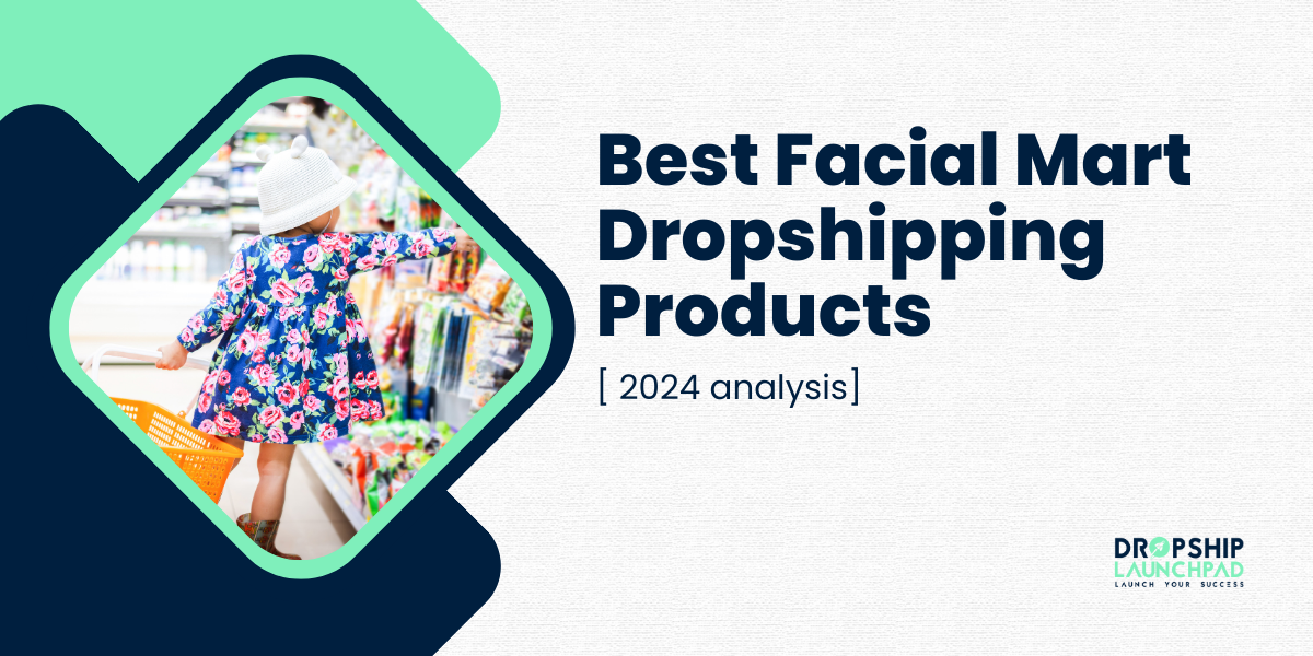 Best facial mart dropshipping products[ 2024 analysis]