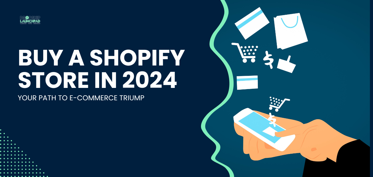 Buy a Shopify Store in 2024 Your Path to E-Commerce Triump