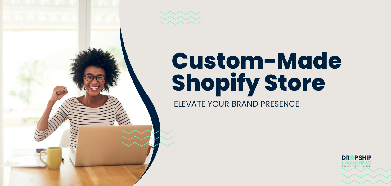 Custom-Made Shopify Store Elevate Your Brand Presence