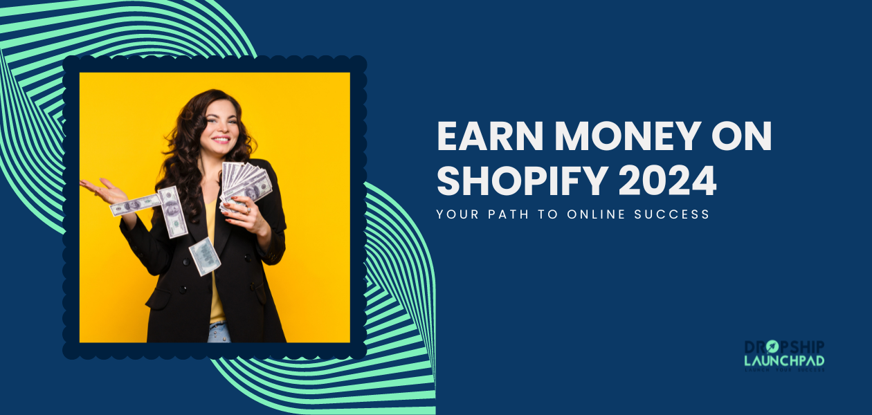 Earn Money on Shopify 2024 Your Path to Online Success
