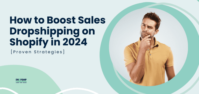 How to Boost Sales Dropshipping on Shopify in 2024 [Proven Strategies]