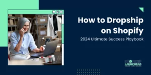 How to Dropship on Shopify 2024