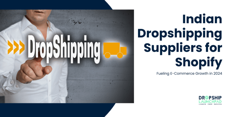 Indian Dropshipping Suppliers for Shopify Fueling E-Commerce Growth in 2024