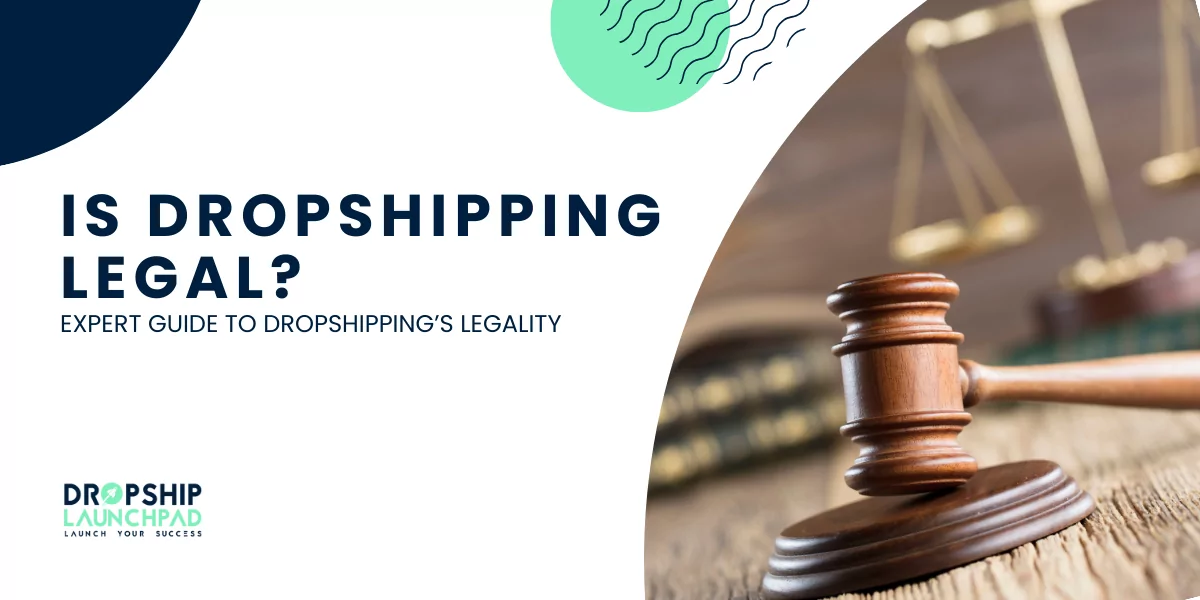 Is Dropshipping Legal Expert Guide To Dropshipping’s Legality