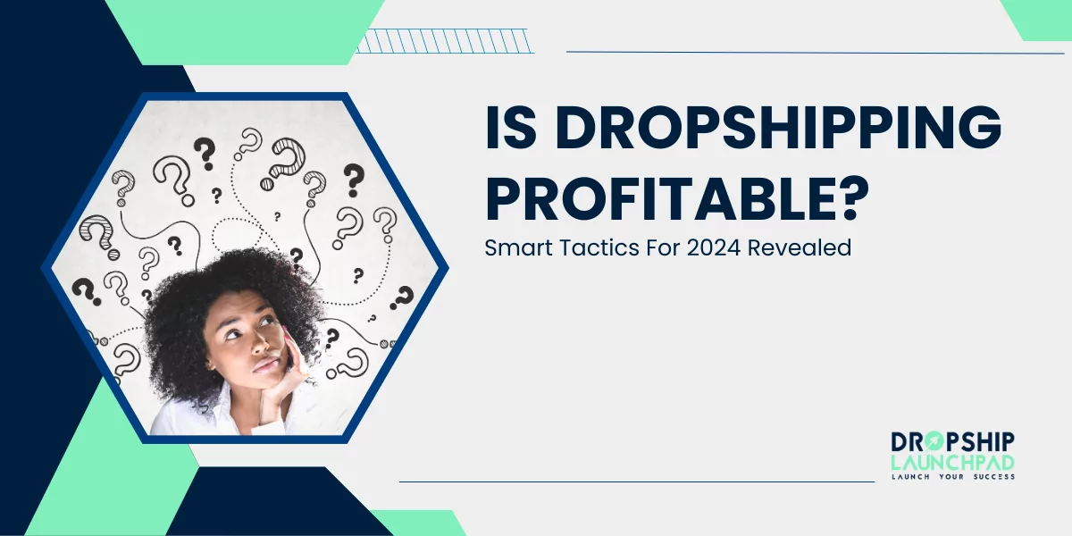 Is Dropshipping Profitable Smart Tactics For 2024 Revealed