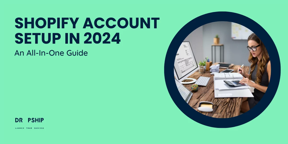 Shopify Account Setup in 2024 An All-In-One Guide