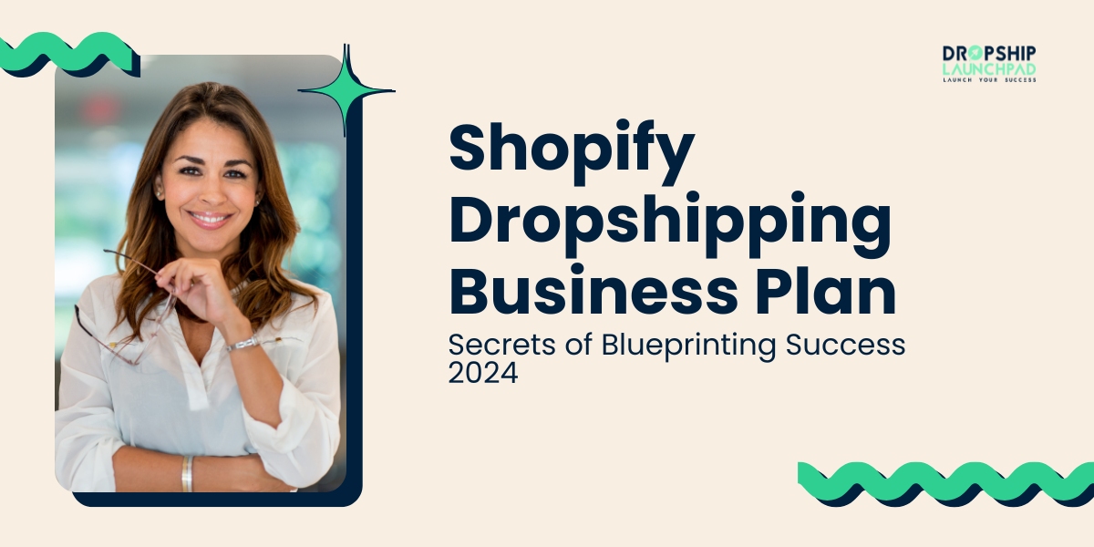 Shopify Dropshipping Business Plan Secrets of Blueprinting Success 2024