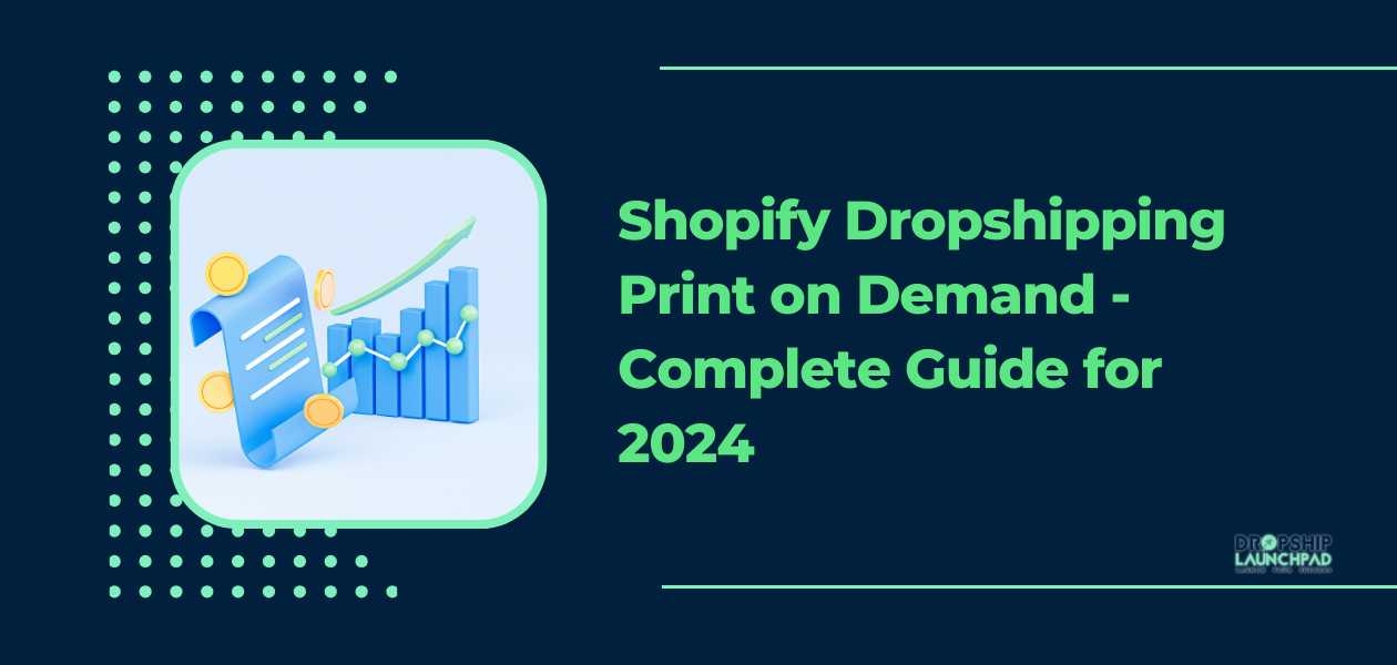 Shopify Dropshipping Print on Demand - Complete Guide for 2024