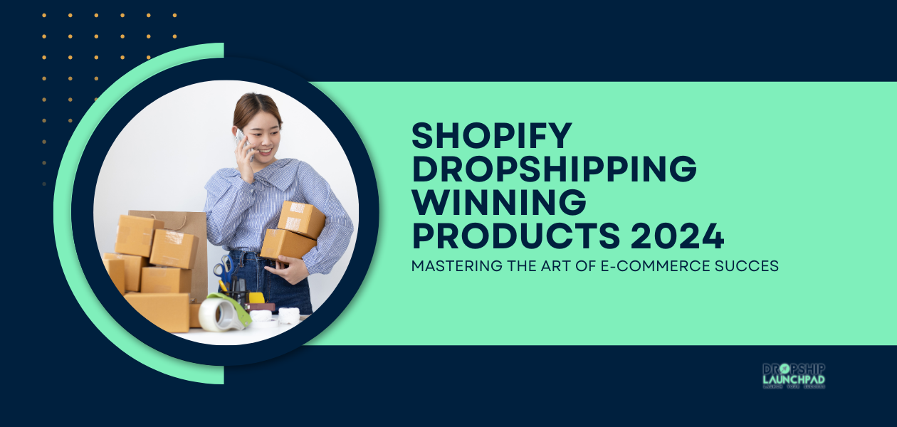 Shopify Dropshipping Winning Products 2024 Mastering the Art of E-Commerce Success