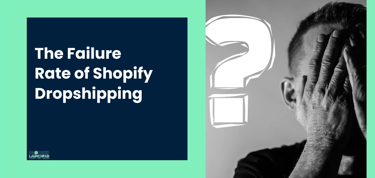 The failure rate of Shopify dropshipping