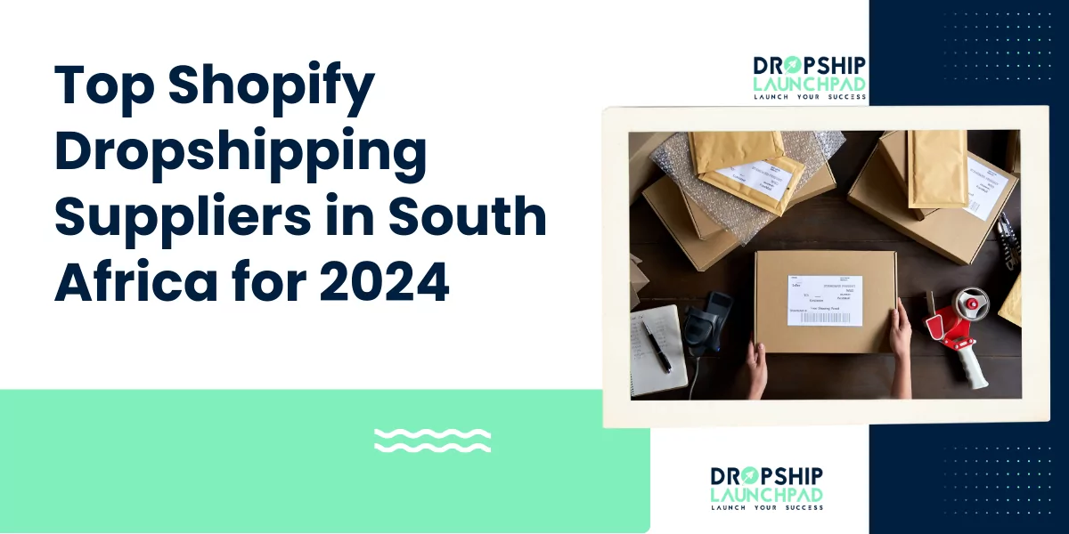 Top Shopify Dropshipping Suppliers in South Africa for 2024