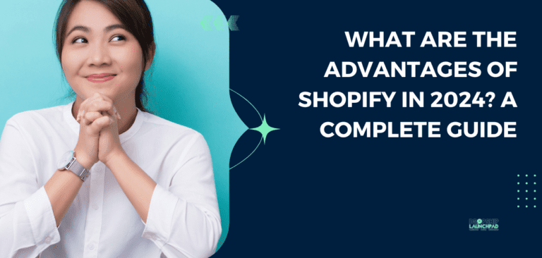 What are the Advantages of Shopify in 2024 A Complete Guide