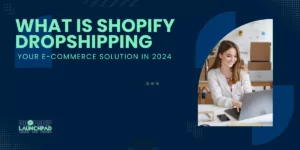 What is Shopify Dropshipping Your E-Commerce Solution in 2024