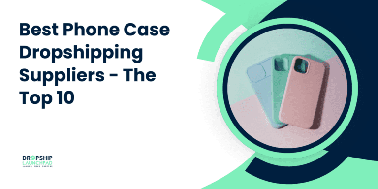 Best Phone Case Dropshipping Suppliers - The Top 10